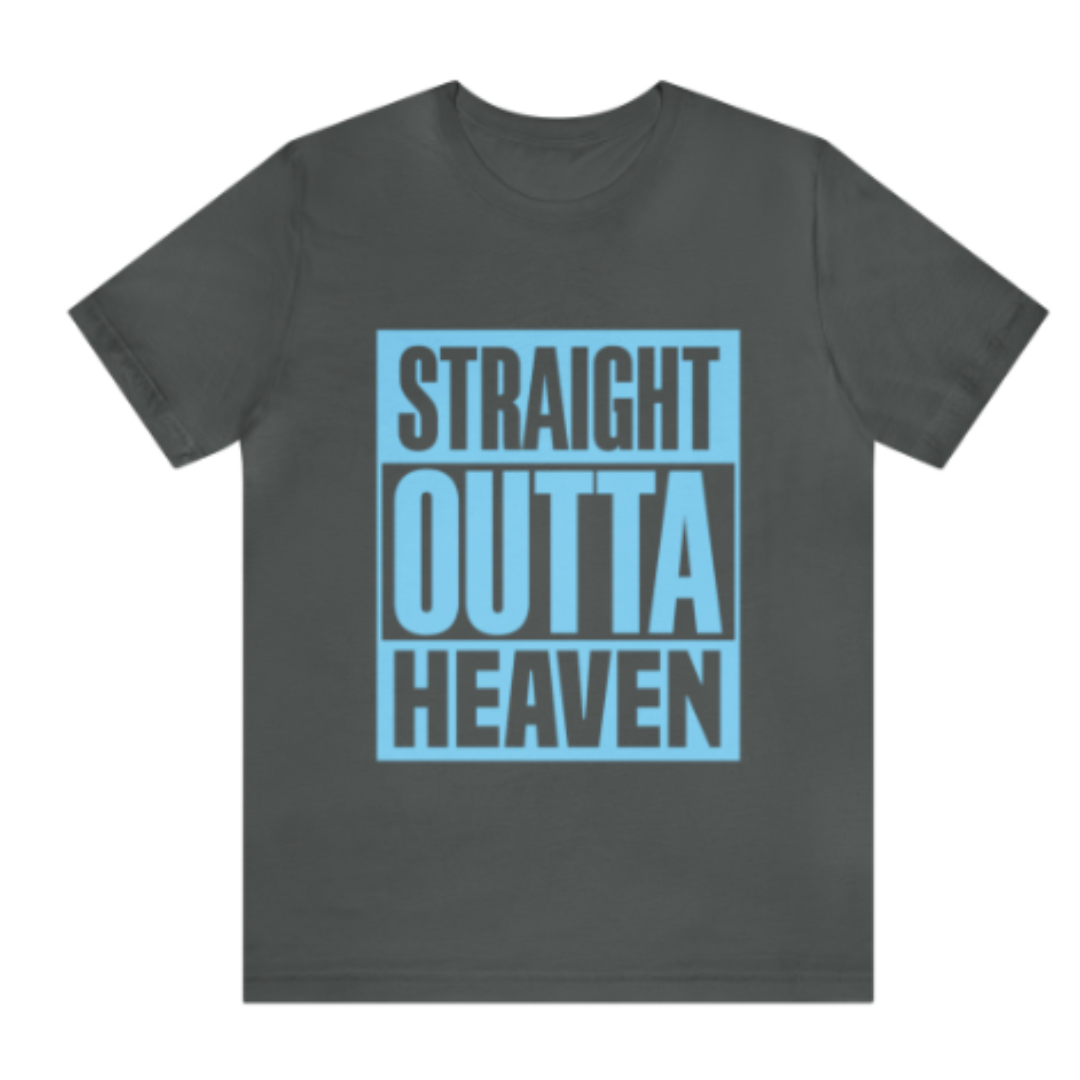 Unisex - Straight Outta Heaven T-Shirt
