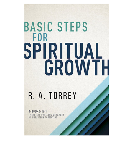 Basic Steps For Spiritual Growth by  R. A. Torrey