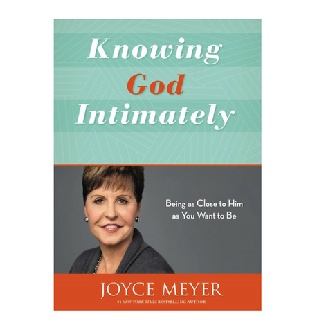Knowing God Intimately By Joyce Meyer