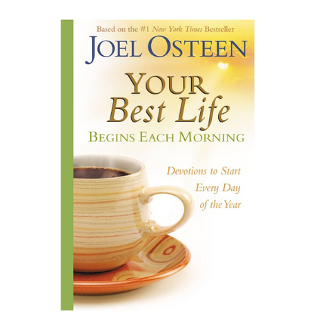 Your Best Life Begins Each Morning By Joel Osteen