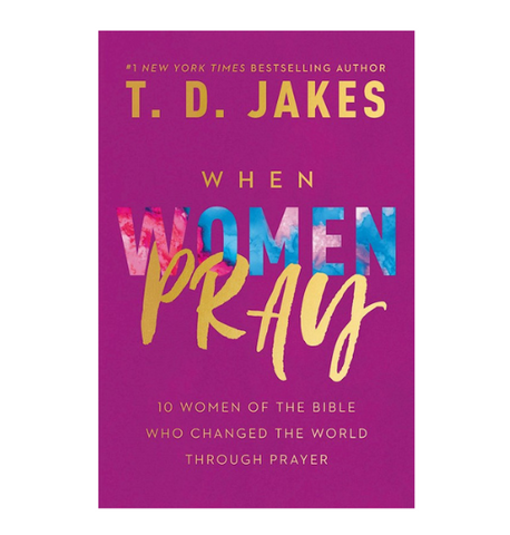 When Women Pray-Softcover By T.D Jakes