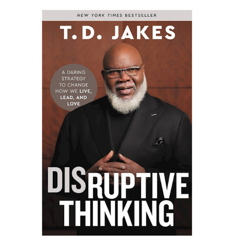 Disruptive Thinking By T.D Jakes