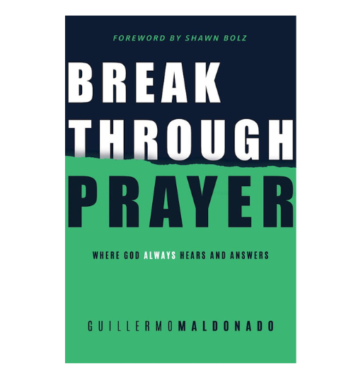 Breakthrough Prayer by Guillermo Maldonado