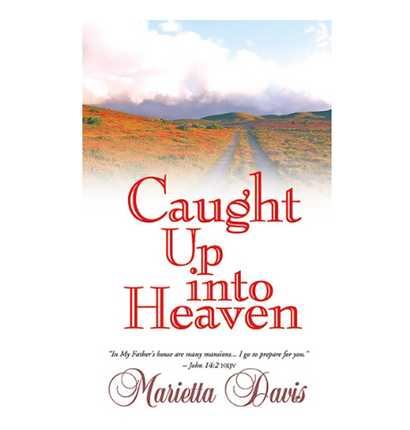 Caught Up Into Heaven by Marietta Davis