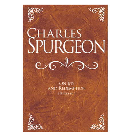 Charles Spurgeon On Joy And Redemption (8 Books in 1)