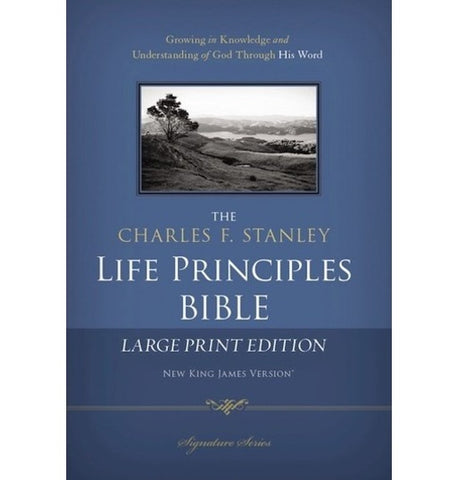NKJV Charles Stanley Life Principles Bible/Large Print (Hardcover)